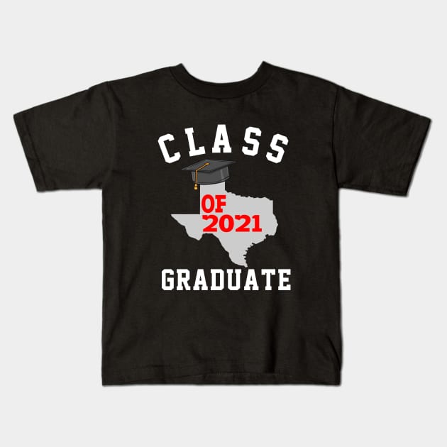 Class of 2021 Graduate Texas Graduation Kids T-Shirt by soufyane